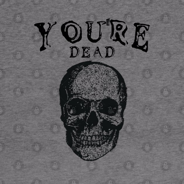 You're Dead Vintage by Lemix.ra